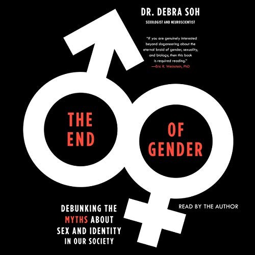 Debra Soh: The End of Gender (AudiobookFormat, 2020, Simon & Schuster Audio and Blackstone Publishing)