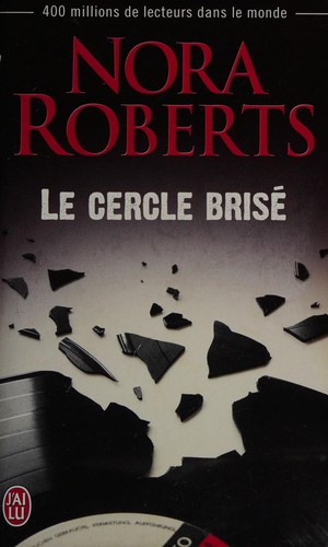 Nora Roberts: Le cercle brisé (French language, 2014, J'ai lu)