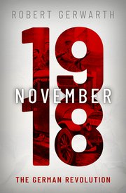 Robert Gerwarth: November 1918 (2020, Oxford University Press)