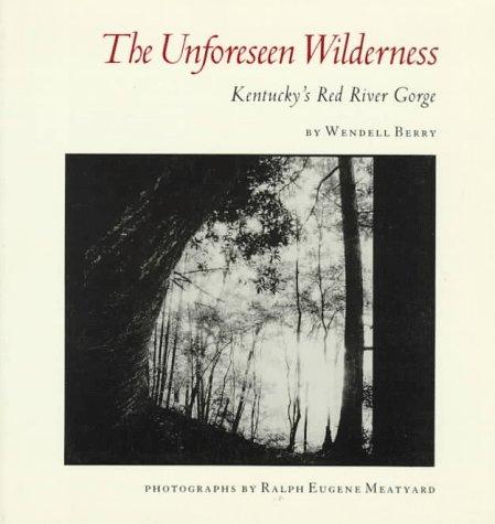 Wendell Berry: The unforeseen wilderness (1991, North Point Press)