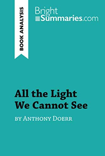 Bright Bright Summaries: All the Light We Cannot See by Anthony Doerr (Paperback, 2019, BrightSummaries.com)