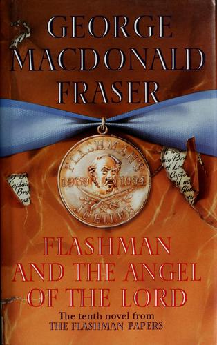 George MacDonald Fraser: Flashman And The Angel Of The Lord (Hardcover, 1994, Scorpion Press)