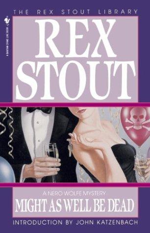 Rex Stout: Might As Well Be Dead (Crime Line) (Paperback, 1995, Bantam)