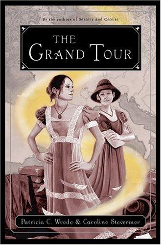 Patricia Wrede, Caroline Stevermer: The Grand Tour, or The purloined coronation regalia (2004, Harcourt)