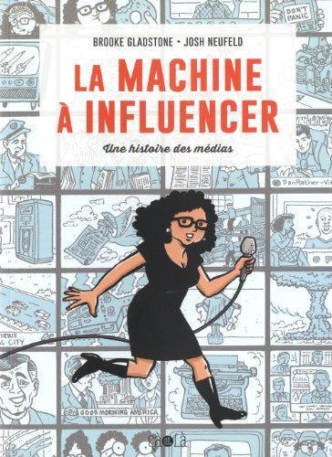 Brooke Gladstone: La machine à influencer (French language)