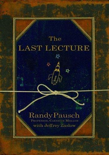 Randy Pausch, Jeffrey Zaslow: The Last Lecture (2008)