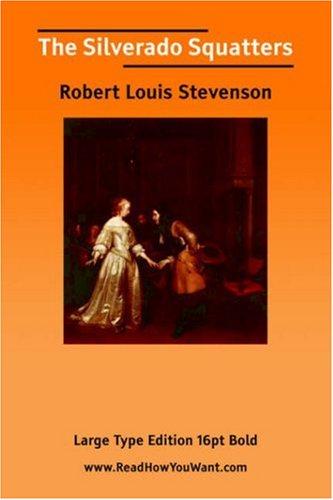 Stevenson, Robert Louis.: The Silverado Squatters (Large Print) (Paperback, 2006, ReadHowYouWant.com)