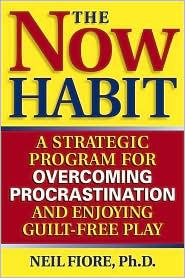 Neil Fiore: The Now Habit (Paperback, 2007, Tarcher)