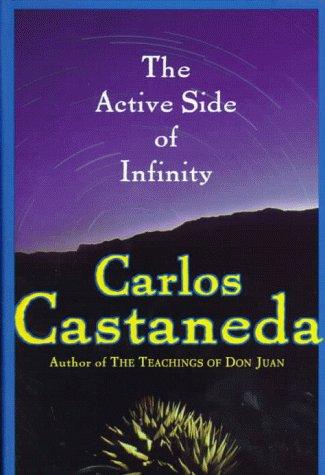 Carlos Castaneda: The active side of infinity (1998, HarperCollins)