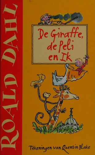 Roald Dahl, Quentin Blake: De giraffe, de peli en ik (Dutch language, 2012, Fontein)