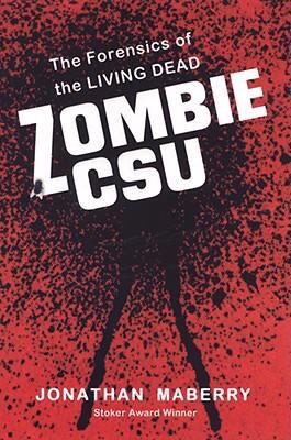 Jonathan Maberry: Zombie Csu The Forensics Of The Living Dead (2008, Citadel Press)