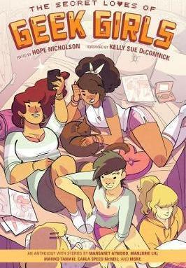 Margaret Atwood, Marjorie M. Liu, Mariko Tamaki, Marguerite Bennett: The Secret Loves of Geek Girls (2016)