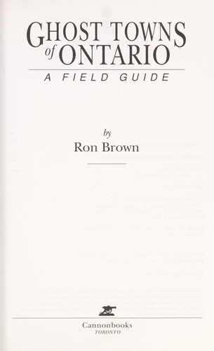 Brown, Ron: Ghost towns of Ontario: a field guide (1990, Cannonbooks)