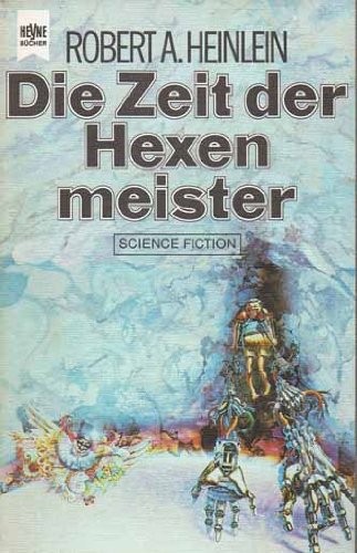 Robert A. Heinlein: DIE ZEIT DER HEXEN MEISTER - Waldo - and - Magic Inc (Wilhelm Heyne Verlag)