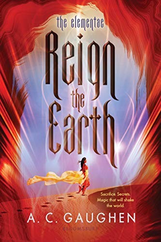 A. C. Gaughen: Reign the Earth (Paperback, 2019, Bloomsbury YA)