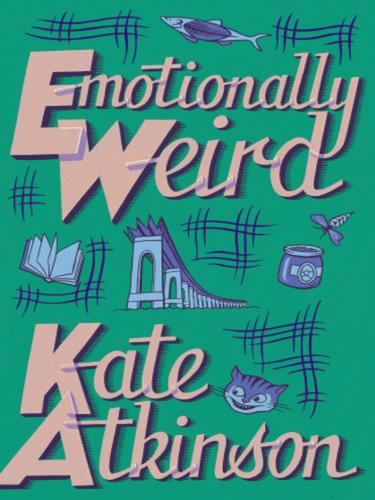 Kate Atkinson: Emotionally Weird (EBook, 2010, Transworld)