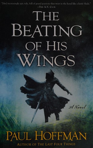 Paul Hoffman (English Writer): The beating of his wings (2014, New American Library)