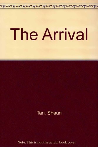 Shaun Tan: The Arrival (Hardcover, Arthur A. Levine Books, A.A. Levine)