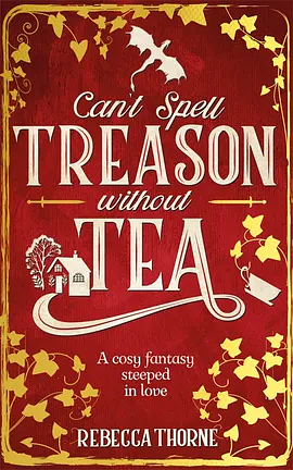 Rebecca Thorne: Can't Spell Treason Without Tea (EBook, 2023, Tor)