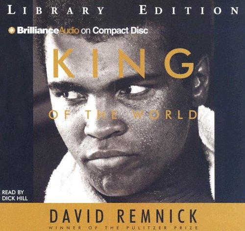 David Remnick: King of the World (AudiobookFormat, 2005, Brilliance Audio on CD Lib Ed)