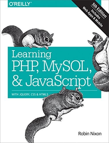 Robin Nixon: Learning PHP, MySQL & JavaScript (2018, O'Reilly Media)