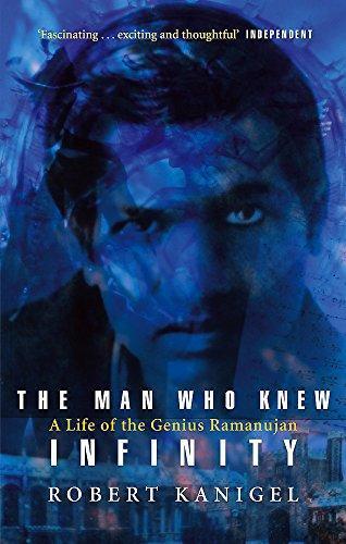 Robert Kanigel: The Man Who Knew Infinity: A Life of the Genius Ramanujan (1992)