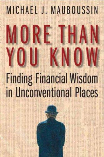 Michael J. Mauboussin: More than you know (2006, Columbia University Press)