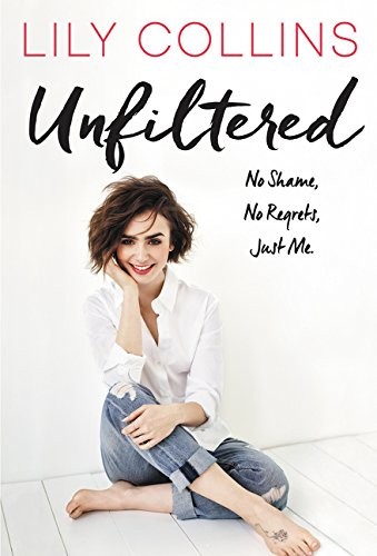 Lily Collins: Unfiltered (Hardcover, 2017, Harpercollins, HarperCollins)