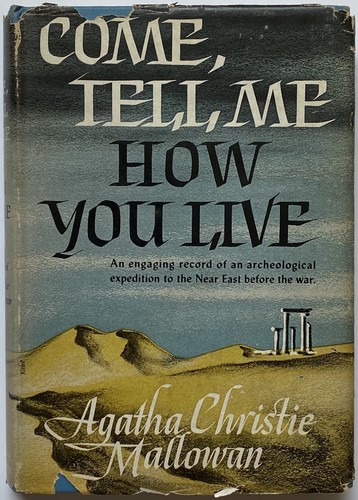 Agatha Christie: Come, Tell Me How You Live (1946, Dodd, Mead & Company)