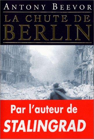 Antony Beevor, Jean Bourdier: La Chute de Berlin (Paperback, French language, 2002, De Fallois)