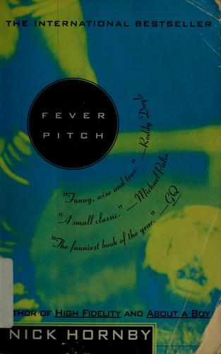 Nick Hornby: Fever pitch (1998, Riverhead Books)