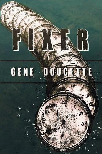 Gene Doucette: Fixer (Paperback, 2013, The Writer's Coffee Shop)
