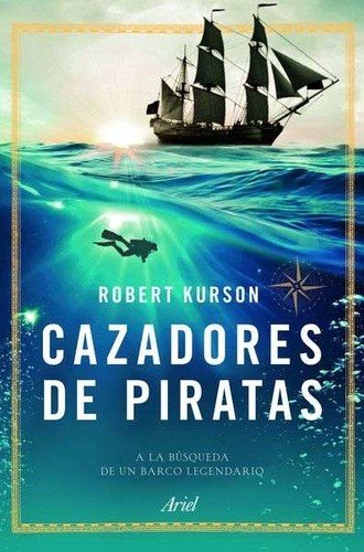 Robert Kurson: Cazadores de piratas (2016, Ariel)
