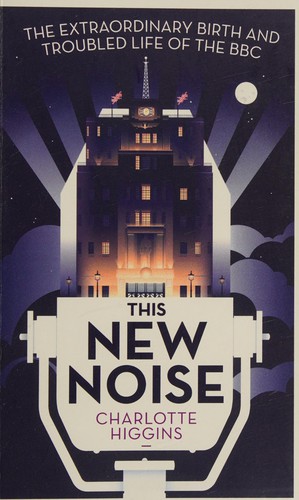 Charlotte Higgins: This New Noise (2015, Faber & Faber, Limited)
