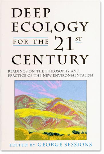 George Sessions: Deep Ecology for the Twenty-First Century (1995, Shambala Publications)