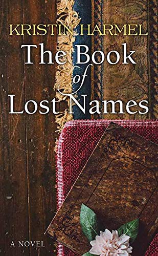 Kristin Harmel: The Book of Lost Names (Hardcover, 2020, Center Point, Center Point Pub)