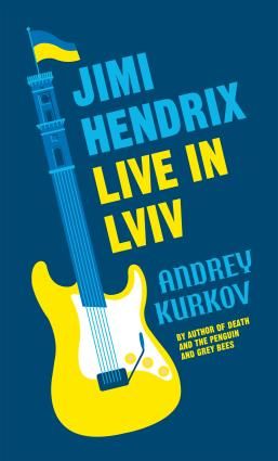 Andrey Kurkov, Reuben Woolley: Jimi Hendrix Live in Lviv (2022, MacLehose Press)
