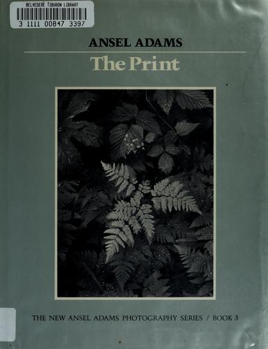 Ansel Adams: The print (1983, Little, Brown)