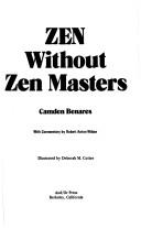 Camden Benares: Zen without Zen masters (1977, And/Or Press)