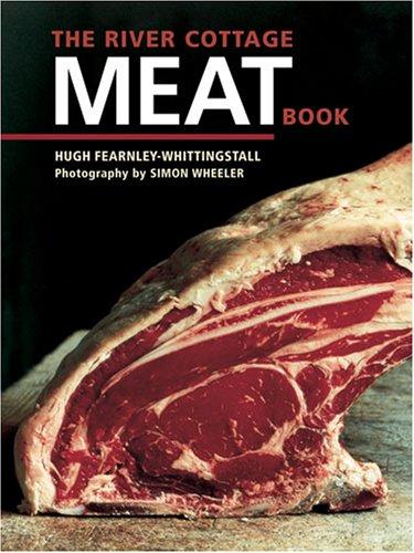 Hugh Fearnley-Whittingstall: The River Cottage Meat Book (Hardcover, 2007, Ten Speed Press)