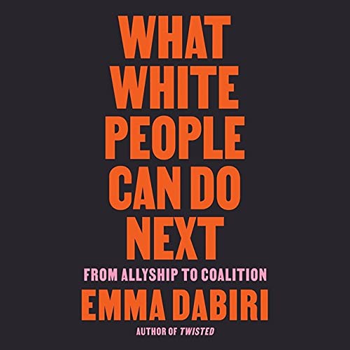 Emma Dabiri: What White People Can Do Next (AudiobookFormat, 2021, Blackstone Pub)