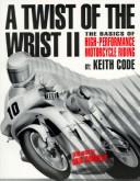 Keith Code: A twist of the wrist (1983, Acrobat Books)