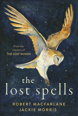 Robert Macfarlane, Jackie Morris: Lost Spells (Hardcover, 2020, Penguin Books, Limited)