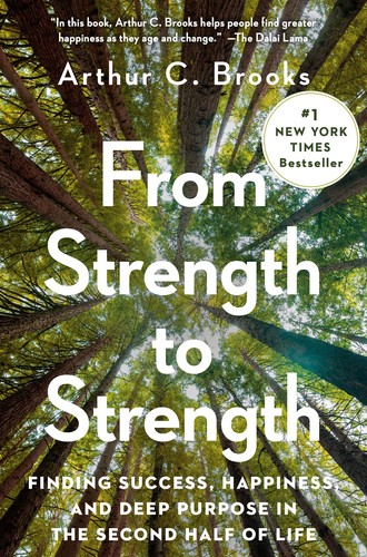 Brooks, Arthur C.: From Strength to Strength (2022, Penguin Publishing Group)