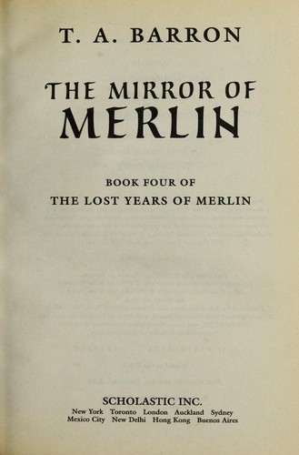 T. A. Barron: The Mirror of Merlin - Book Four of the Lost Years of Merlin (The Lost Years of Merlin) (2001, Scholastic Inc.)