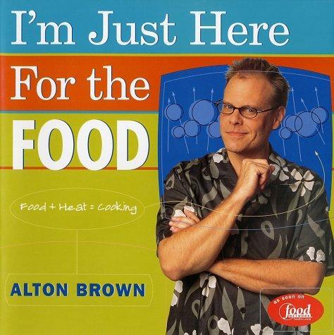 Alton Brown: I'm Just Here for the Food (2002)