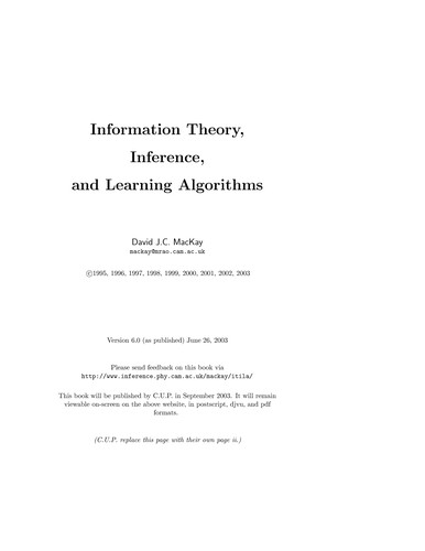 David J.C. MacKay: INFORMATION THEORY, INFERENCE, AND LEARNING ALGORITHMS. (Undetermined language, 2003, CAMBRIDGE UNIV PRESS, Cambridge University Press)