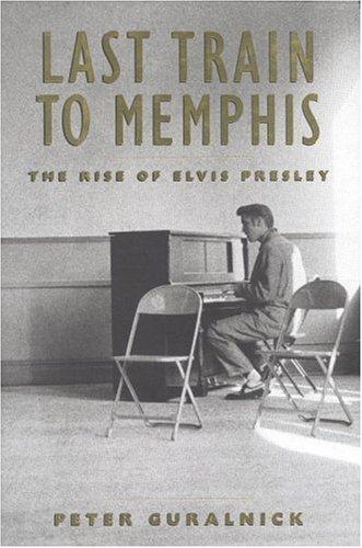 Peter Guralnick: Last train to Memphis (1994, Little, Brown, and Co.)