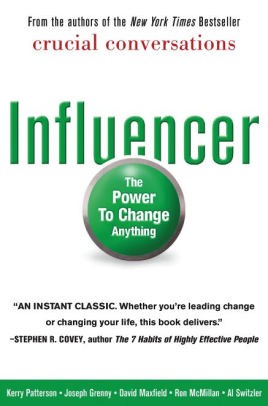 Kerry Patterson, Joseph Grenny, Ron McMillan, Al Switzler, David Maxfield: Influencer (Hardcover, 2007, McGraw-Hill)