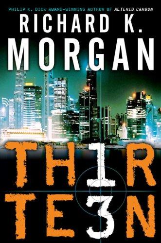 Richard K. Morgan: Thirteen (Hardcover, 2007, Del Rey)